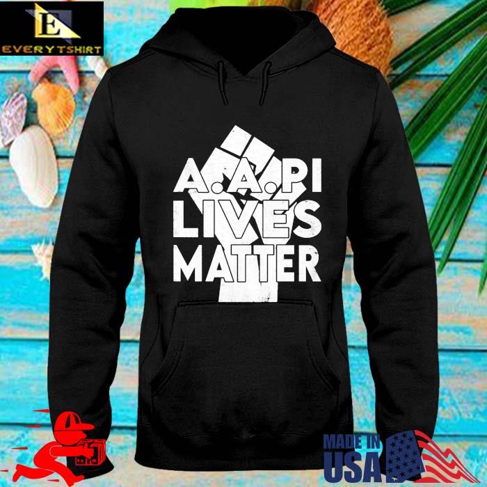 AAPI Lives Matter Stop Hate Crimes Support Anti Asian Racism 2021 TShirt hoodie den