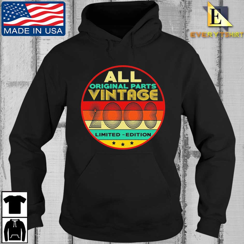 All Original Parts Vintage 2003 Limited Edition Shirt Every Hoodie den