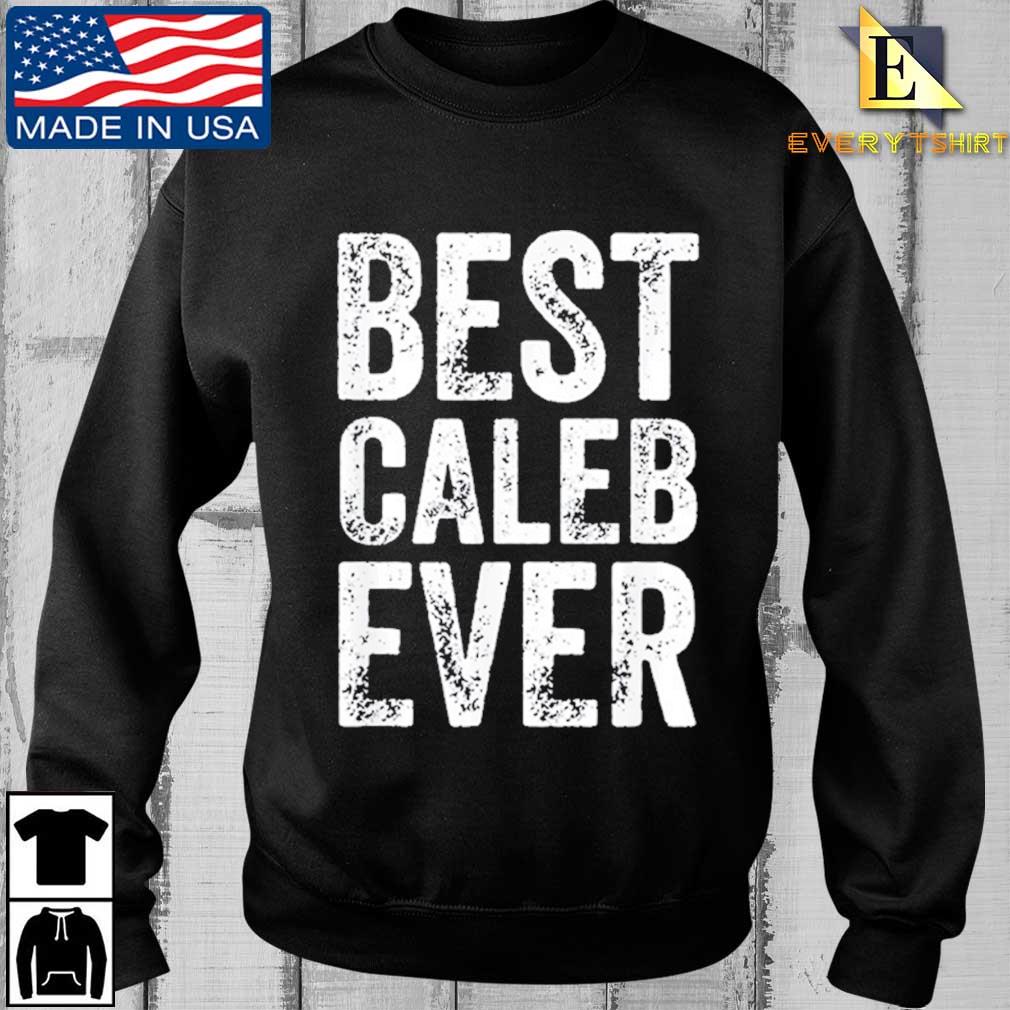Best Caleb Ever Personalized First Name Caleb Shirt