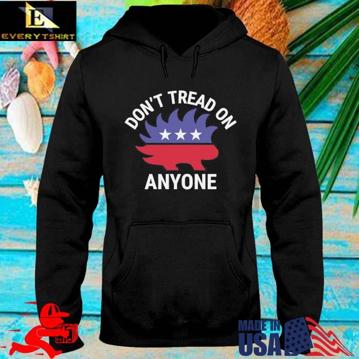 Don't Tread On Anyone Libertarian Porcupine Shirt hoodie den