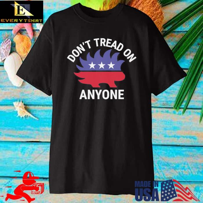 Don't Tread On Anyone Libertarian Porcupine Shirt