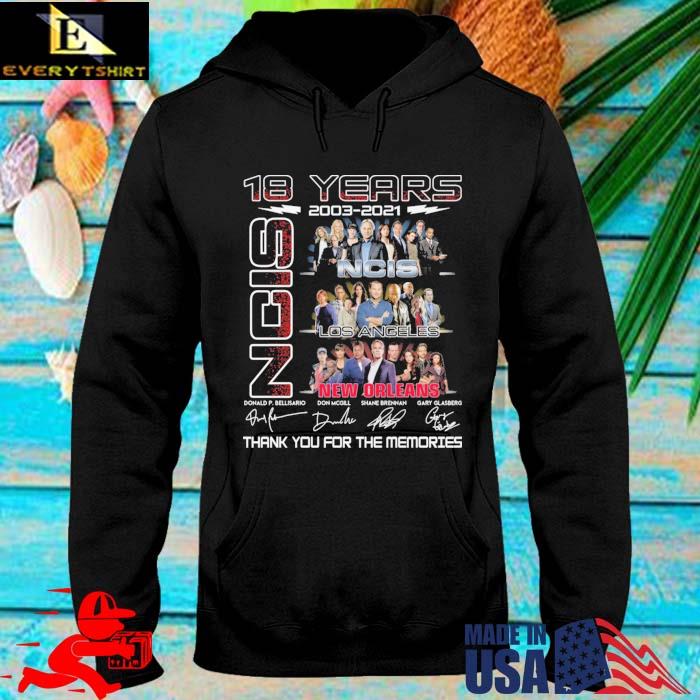 18 years 2003-2021 Ncis Los Angeles New Orleans thank you for the memories signatures hoodie den