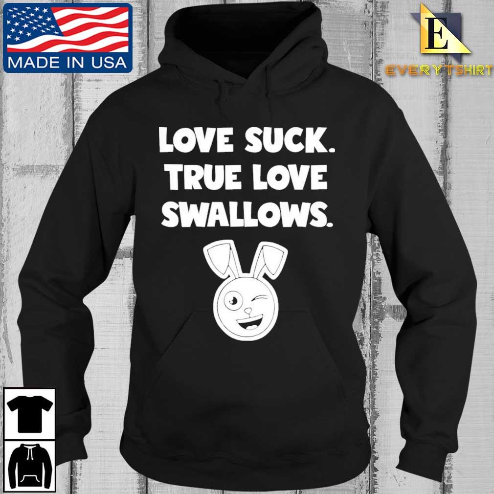 Rabbit Love Suck True Love Swallows Shirt Every Hoodie den