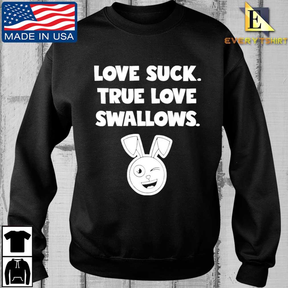 Rabbit Love Suck True Love Swallows Shirt
