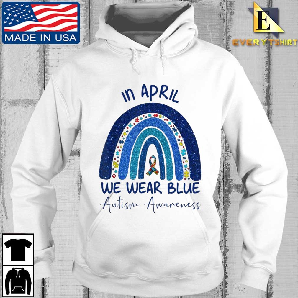 Rainbow Autism In April We Wear Blue Autism Awareness Month Shirt Every hoodie trang