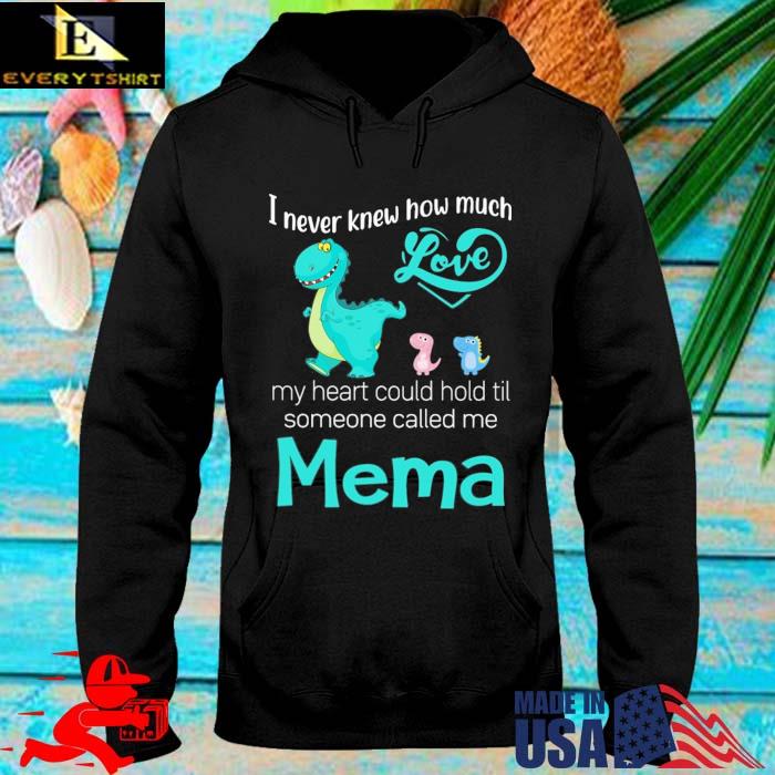 Saurus I never knew how much love my heart could hold til someone called Me mema hoodie den