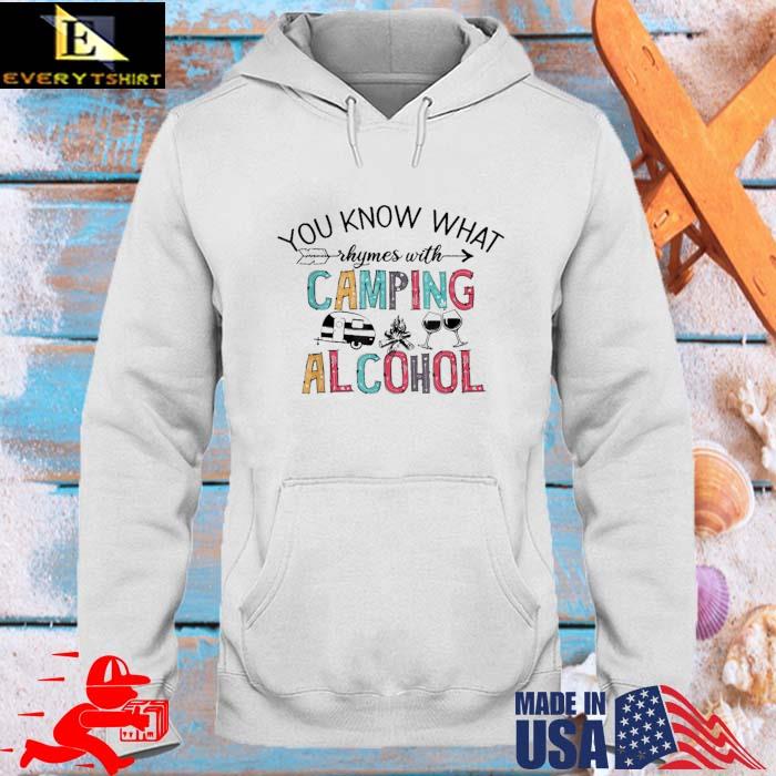 You Know What Rhymes With Camping Alcohol Shirt hoodie trang