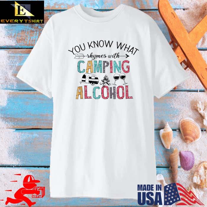 You Know What Rhymes With Camping Alcohol Shirt