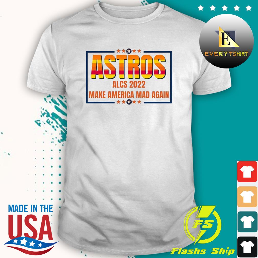 Houston Astros ALCS 2022 Make America Mad Again Shirt
