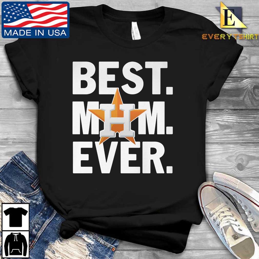 Houston Astros Best Mom Ever 2022 Shirt
