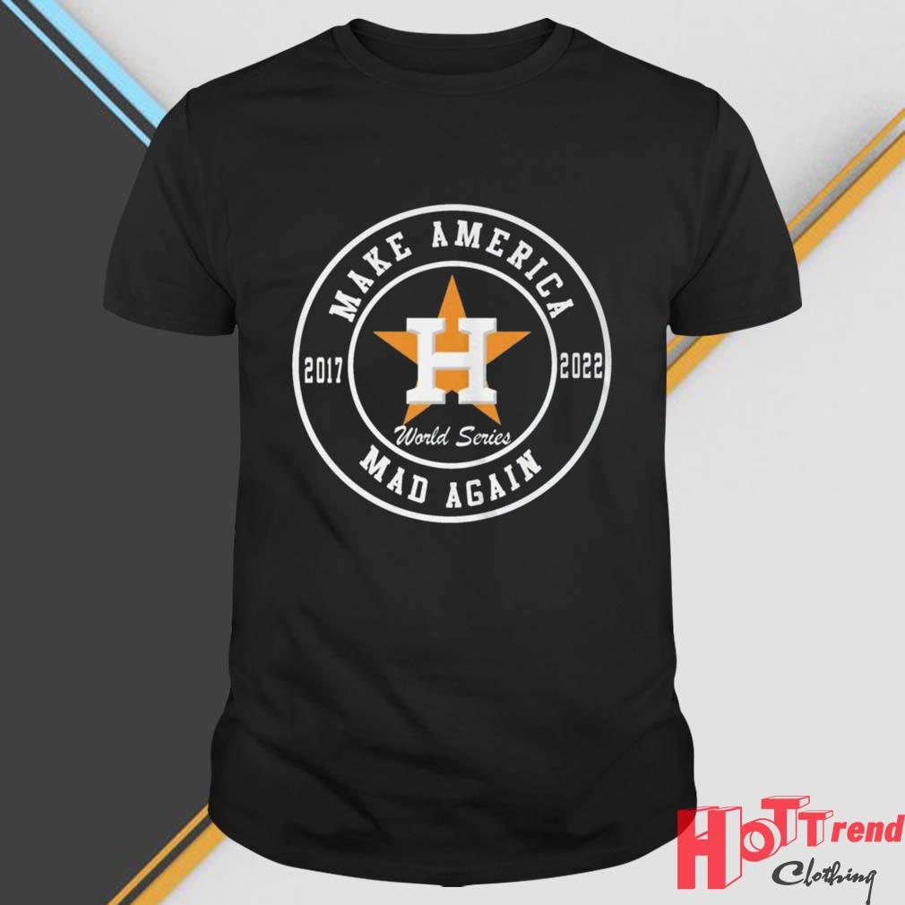 Houston Astros world series 2023 make America mad again shirt