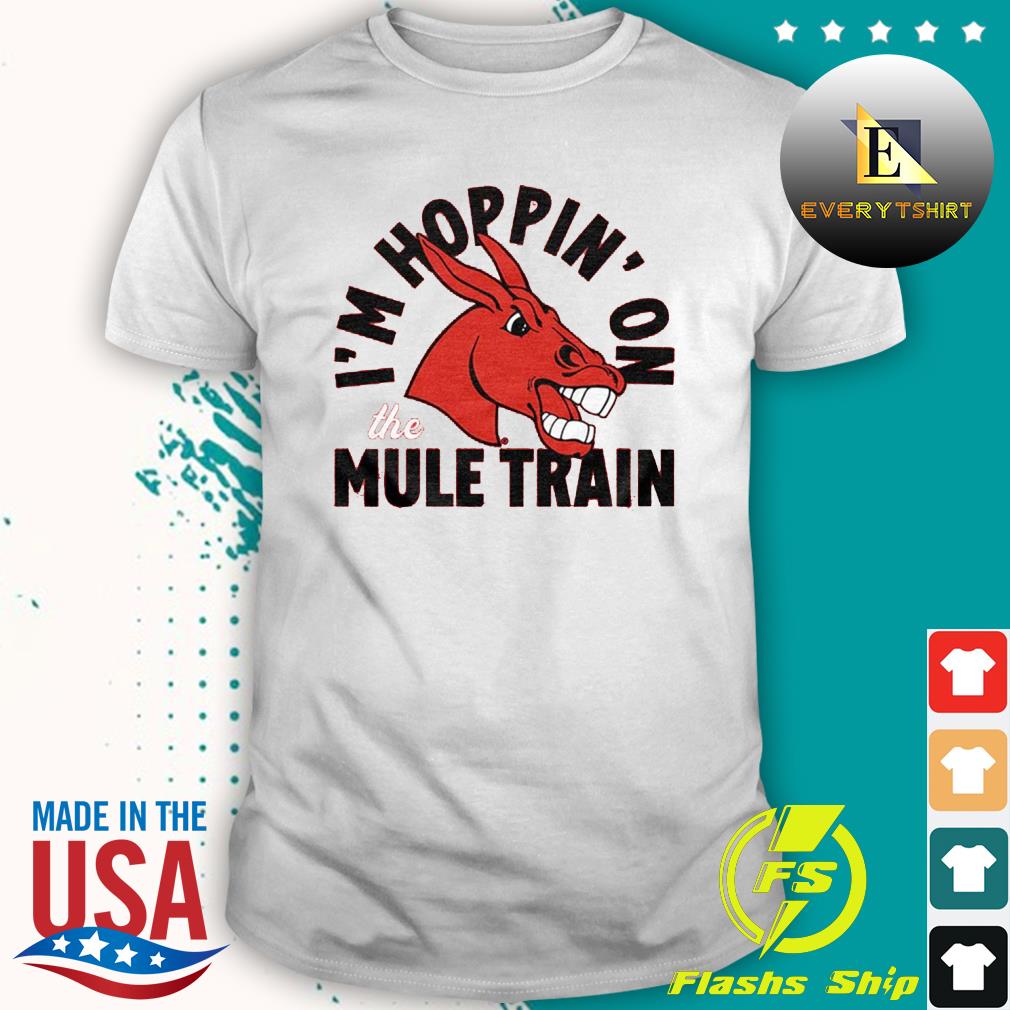 UCM I'm Hoppin' On The Mule Train Shirt