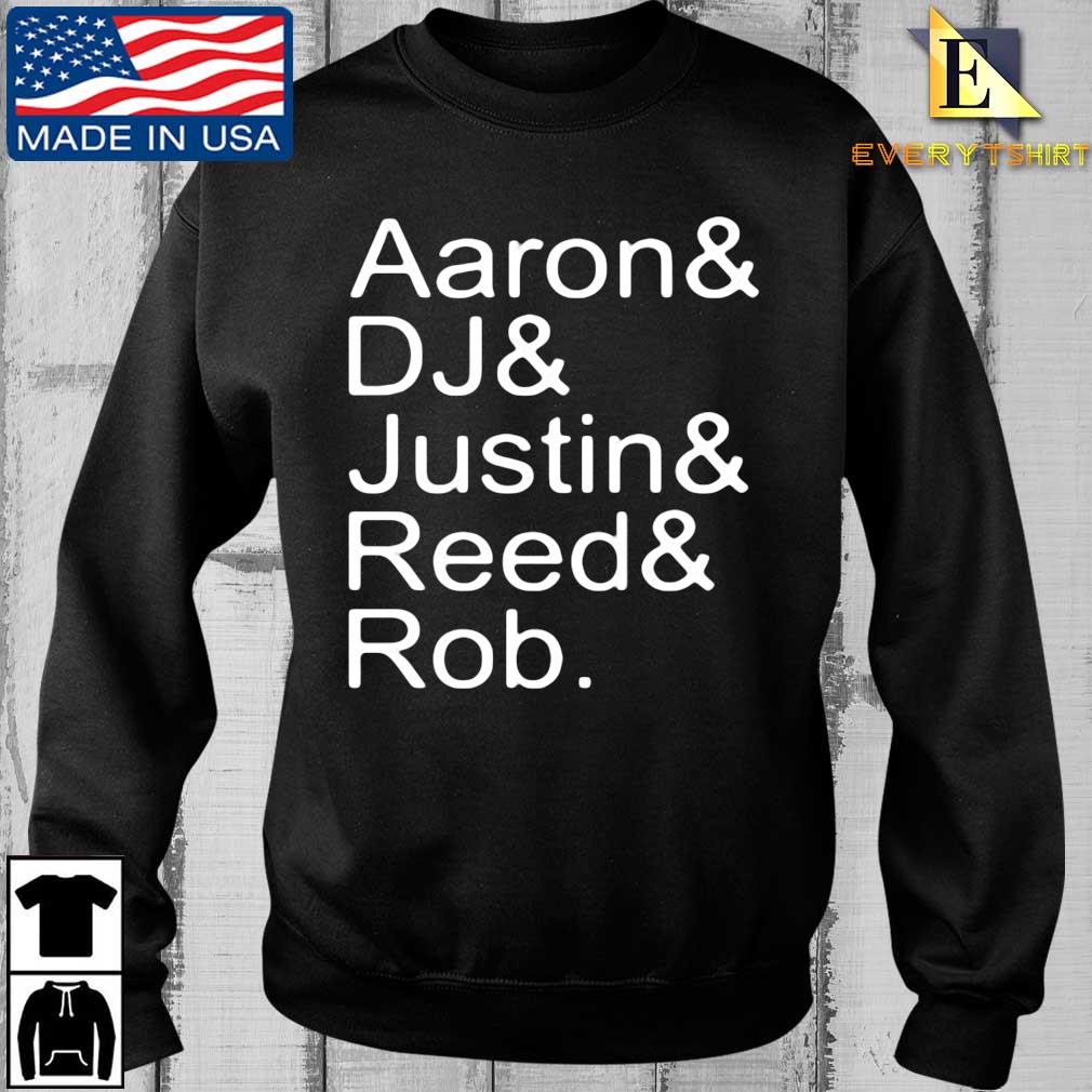 Aaron And Dj And Justin And Reed And Rob Shirt