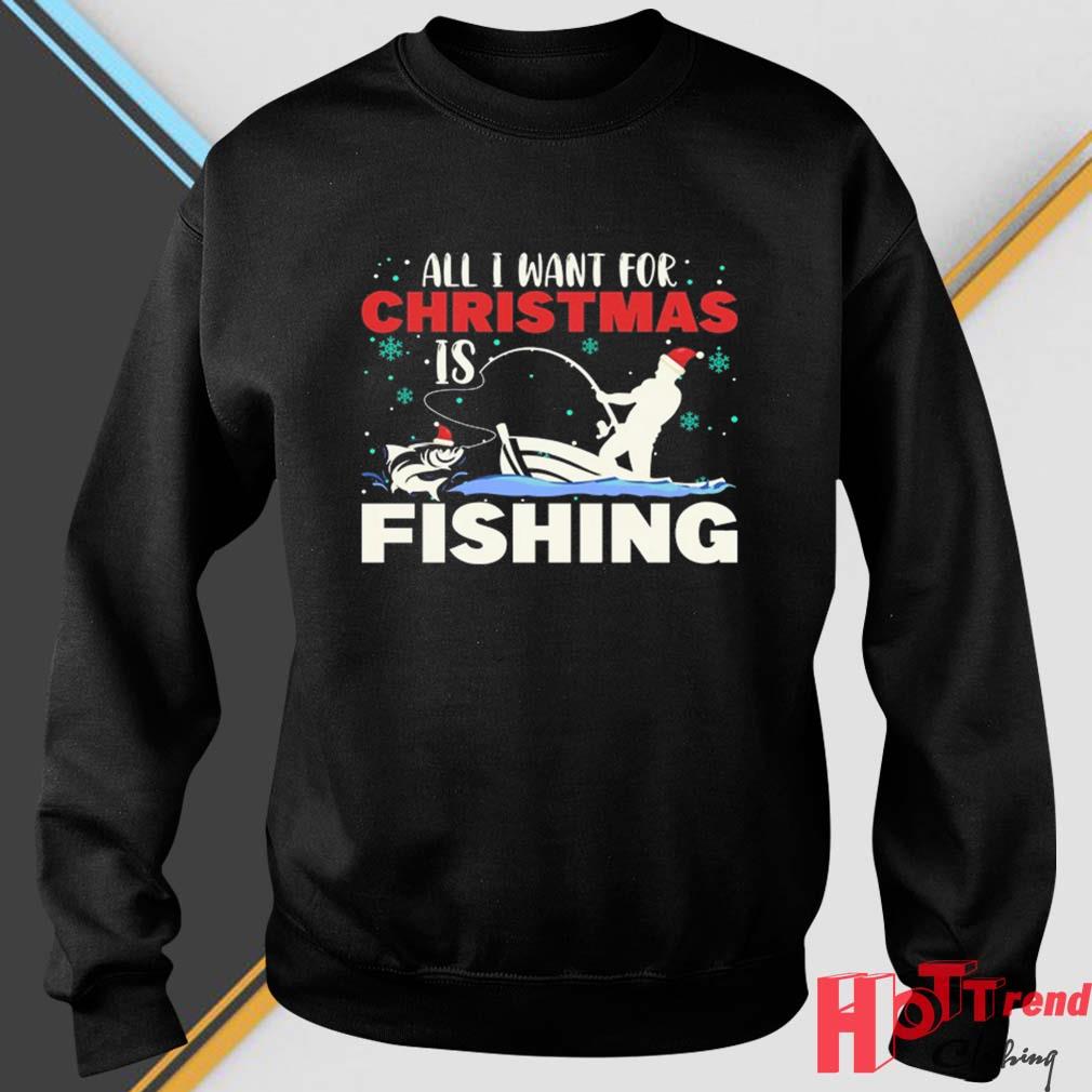 All I Want For Christmas Is Fishing Xmas Fisherman Fishing Lover 2022 Sweater