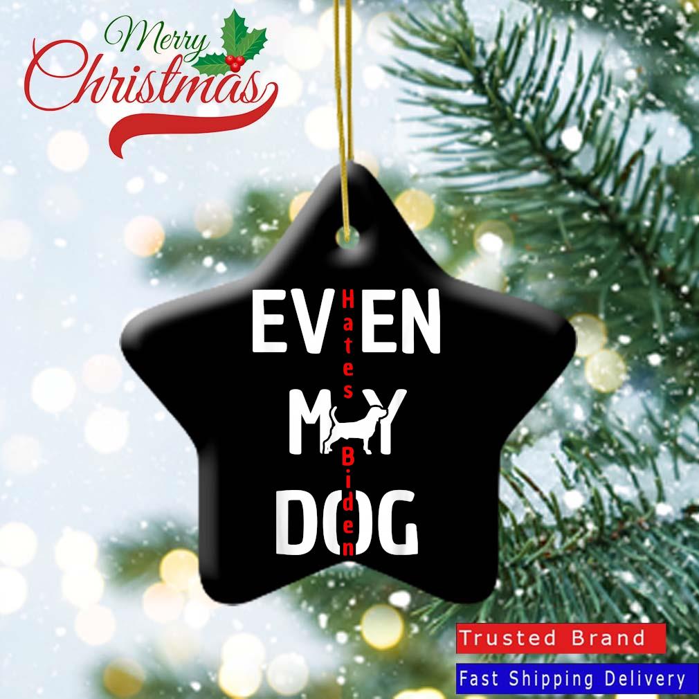 Anti Biden Even My Dog Hates Biden Ornament