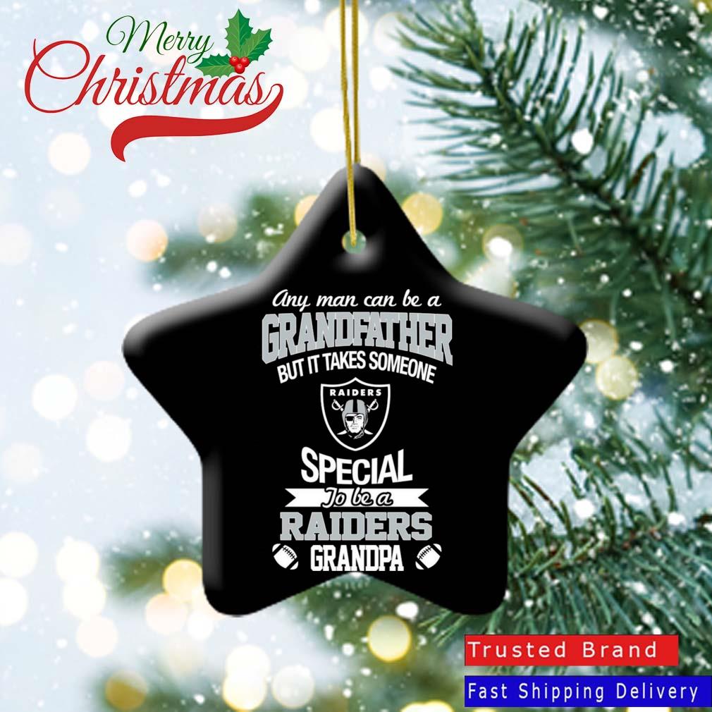 Any Man Can Be A Grandfather But It Takes Someone Special To Be A Oakland Raiders Grandpa Ornament