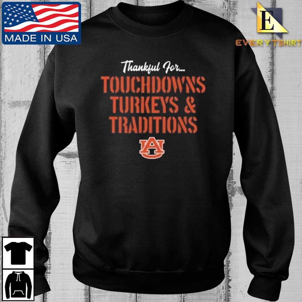 Auburn Tigers Thankful For Touchdowns Turkey And Traditions Shirt