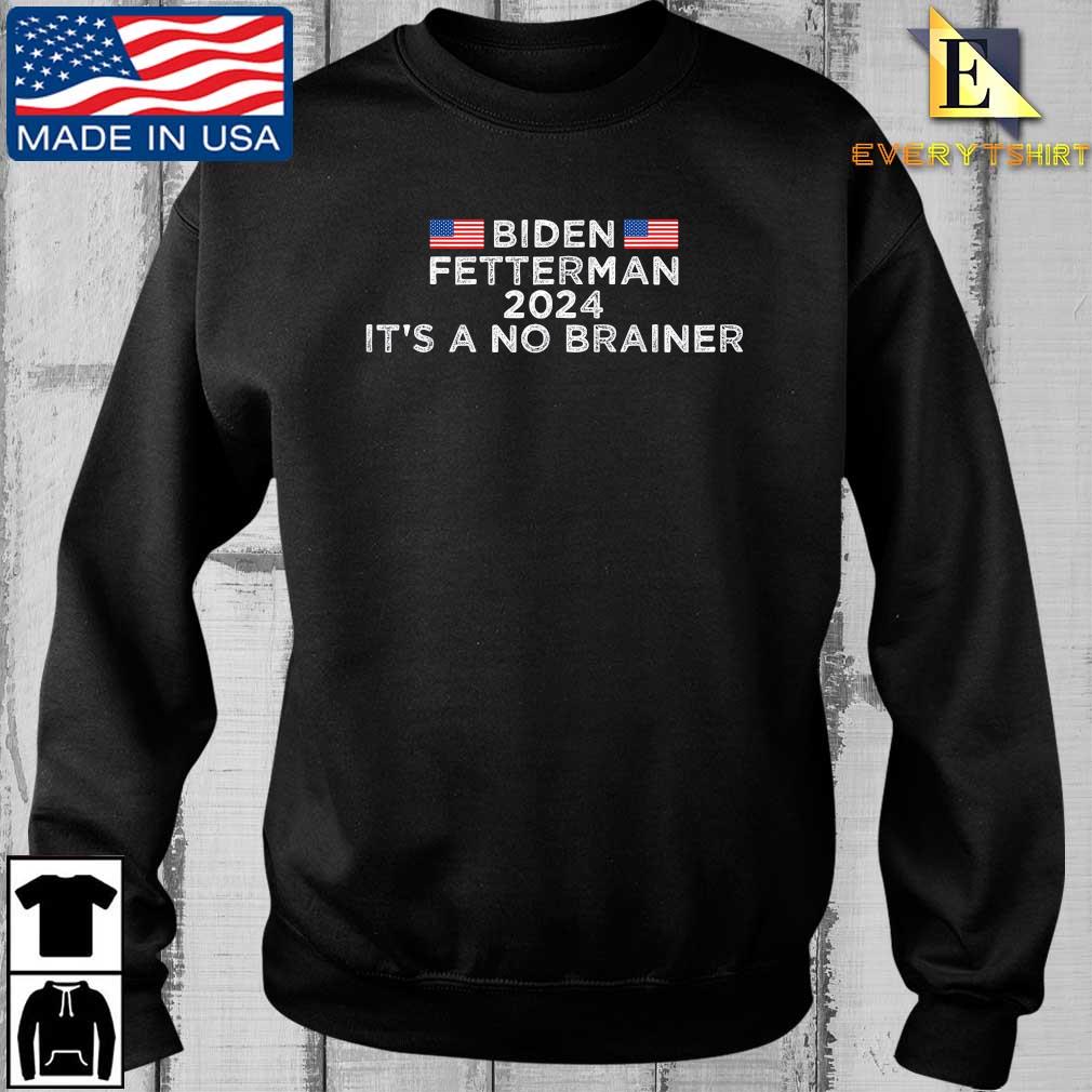 Biden Fetterman 2024 It's A No Brainer Political Biden Shirt