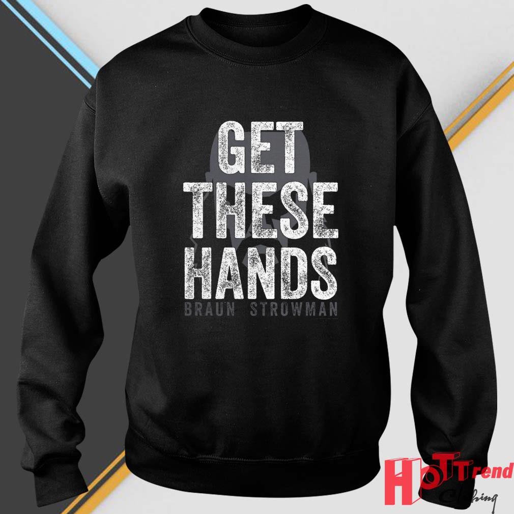 Braun Strowman Get These Hands WWE Shirt