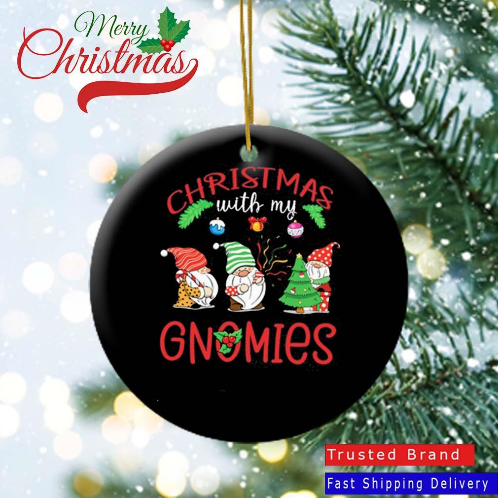 Christmas With My Gnomies Gnomies Funny Christmas 2022 Ornament