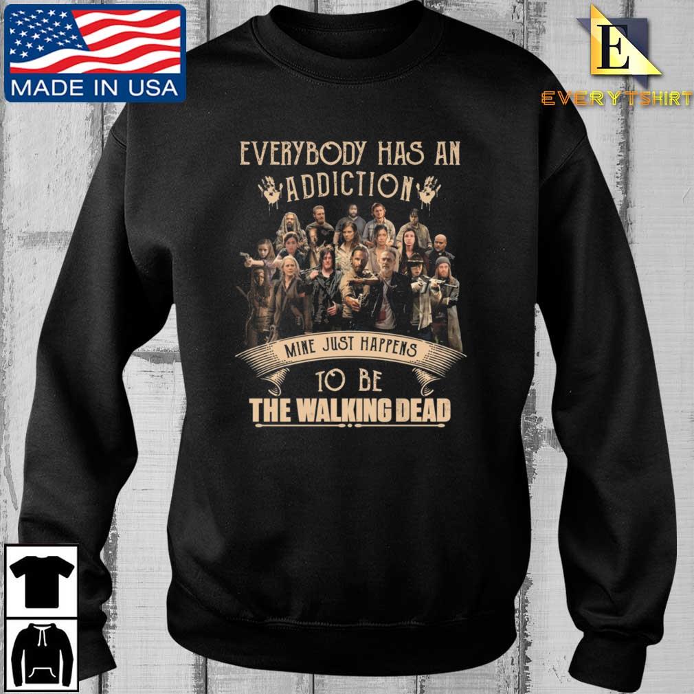 Everybody Has An Addiction Mine Just Happens To Be The Walking Dead shirt