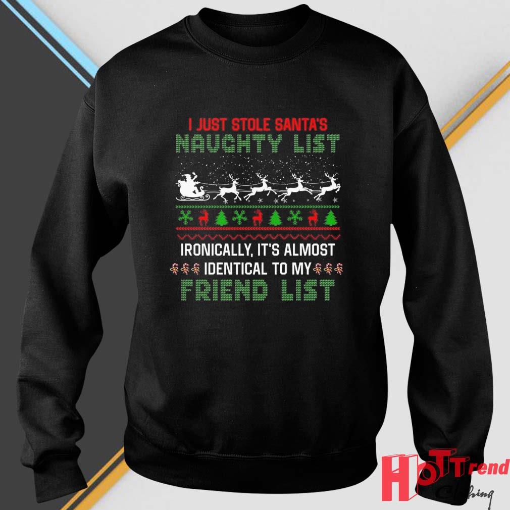 I Just Stole Santa's Naughty List Ironically It's Almost Identical To My Friend List Ugly Christmas Sweater