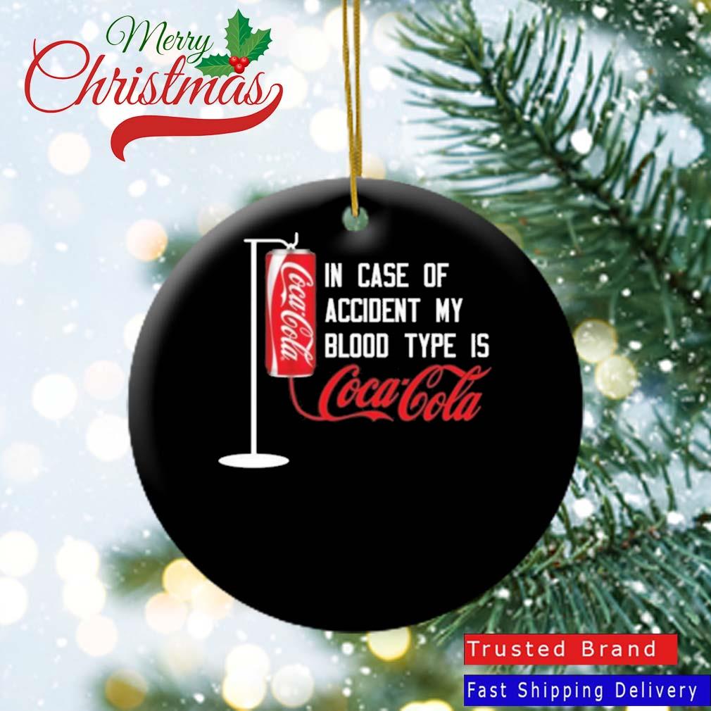 In Case Of Accident My Blood Type Is Coca-Cola 2022 Ornament