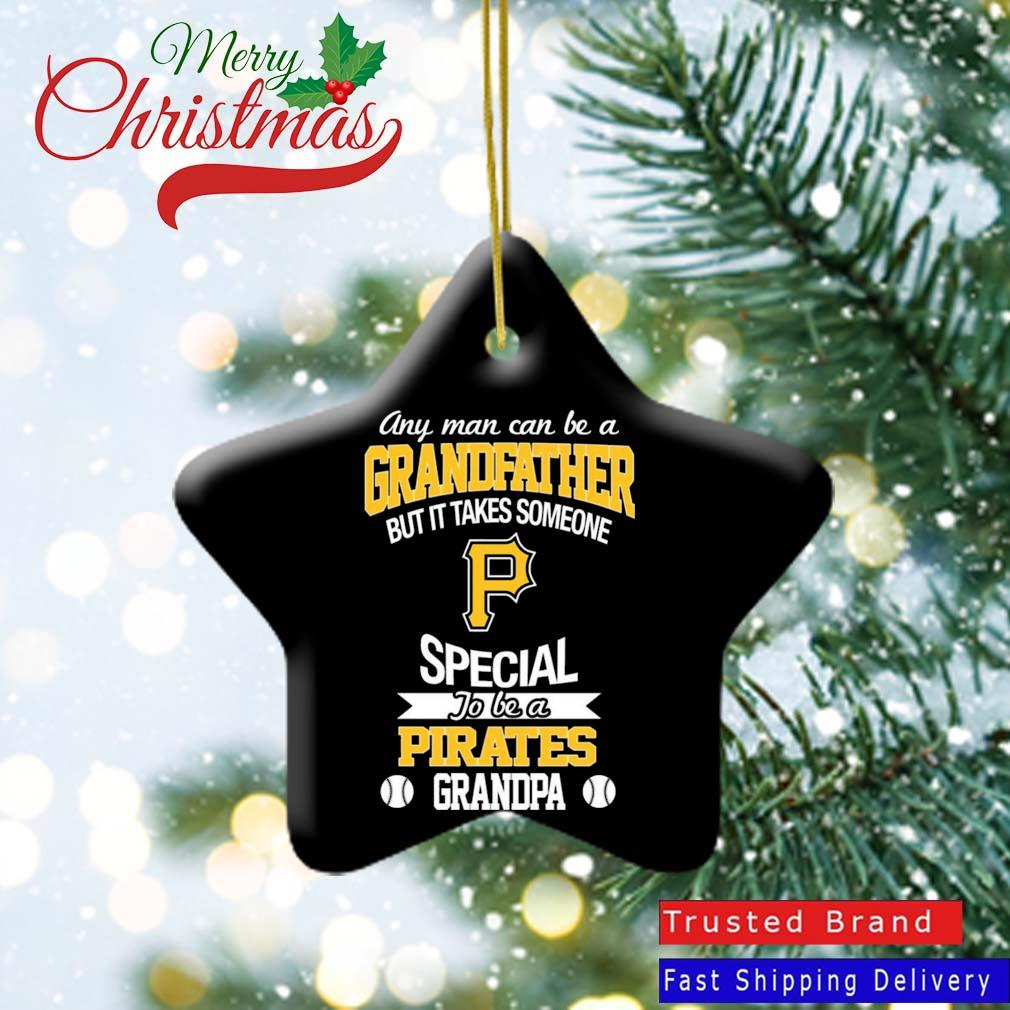 It Takes Someone Special To Be A Pittsburgh Pirates Grandpa Ornament