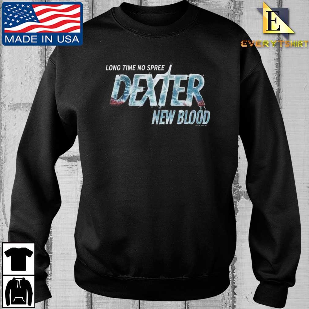 Long Time No Spree Dexter New Blood Shirt