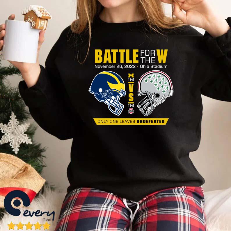 2022 Battle for the W Michigan Football vs. Ohio State only one leaves  undefeated shirt, hoodie, sweater, long sleeve and tank top