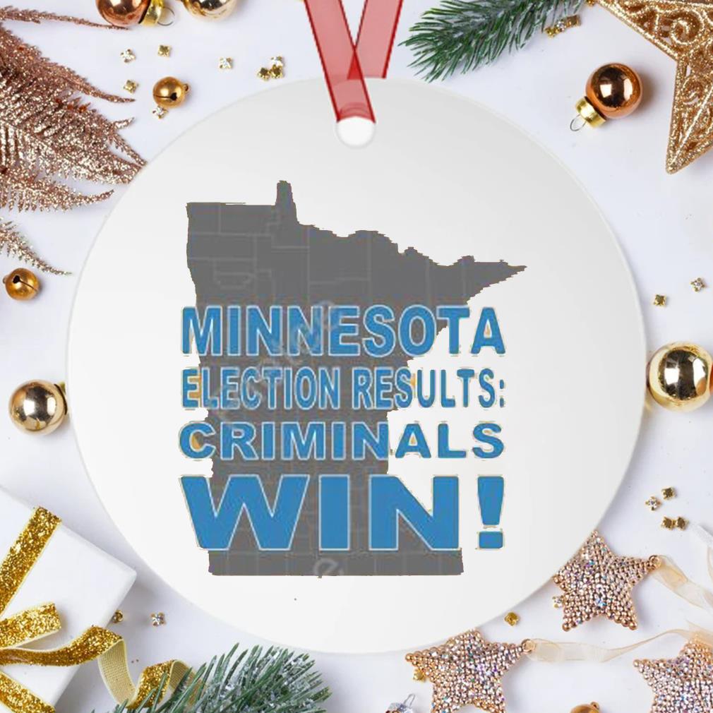 Minnesota Election Results Criminals Win Ornament