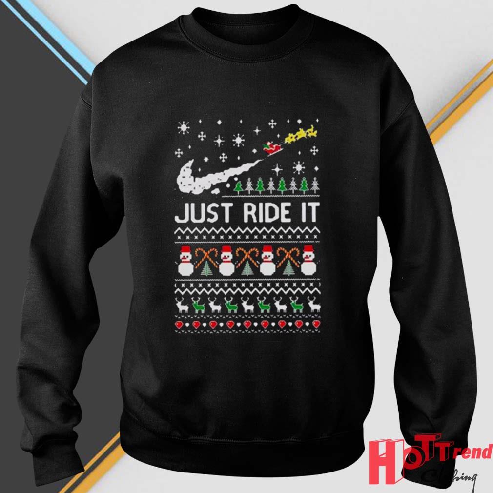Nice Just Ride It Santa Ugly Christmas 2022 Sweatshirt