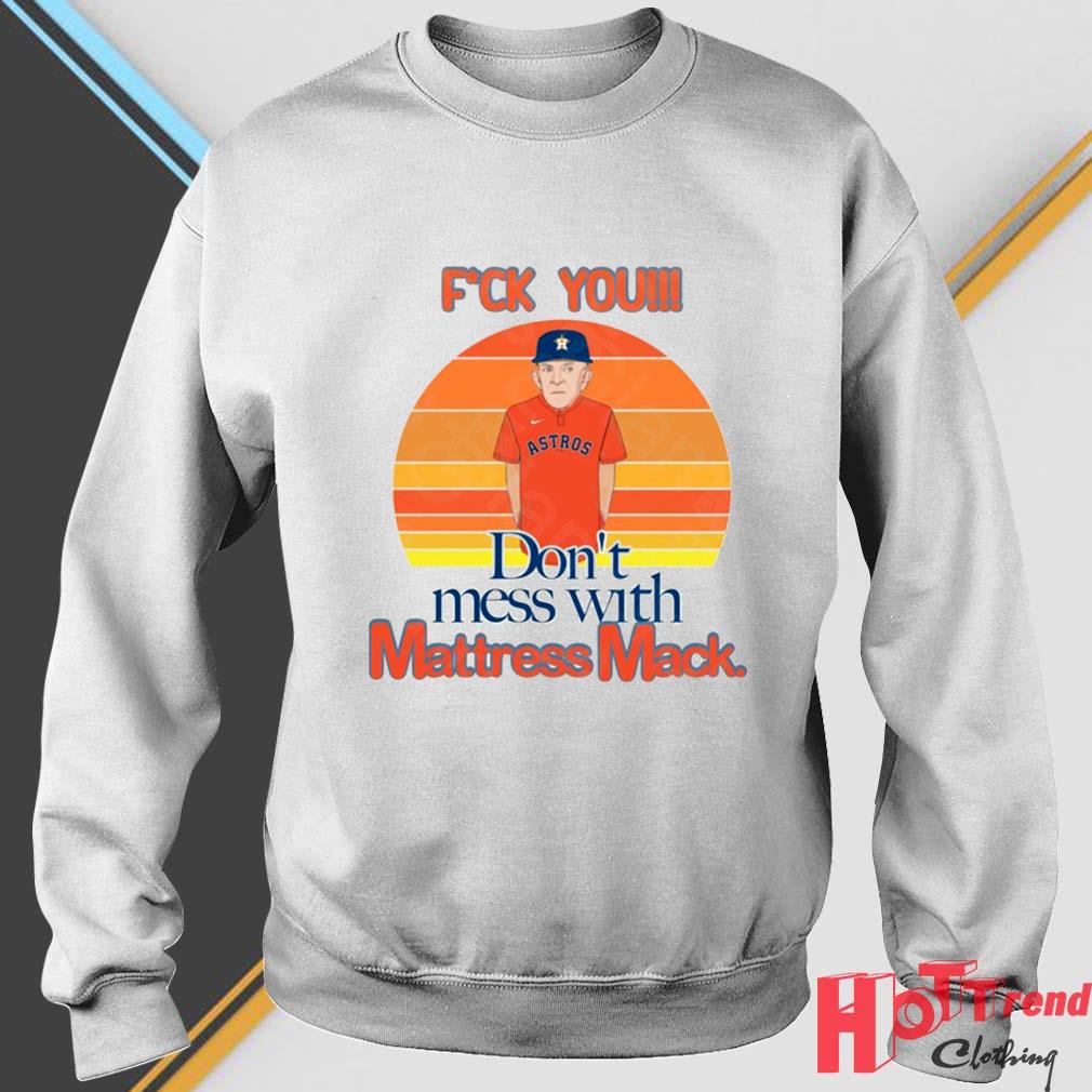 Official F'ck You Don't Mess With Mattress Mack Vintage 2022 Shirt
