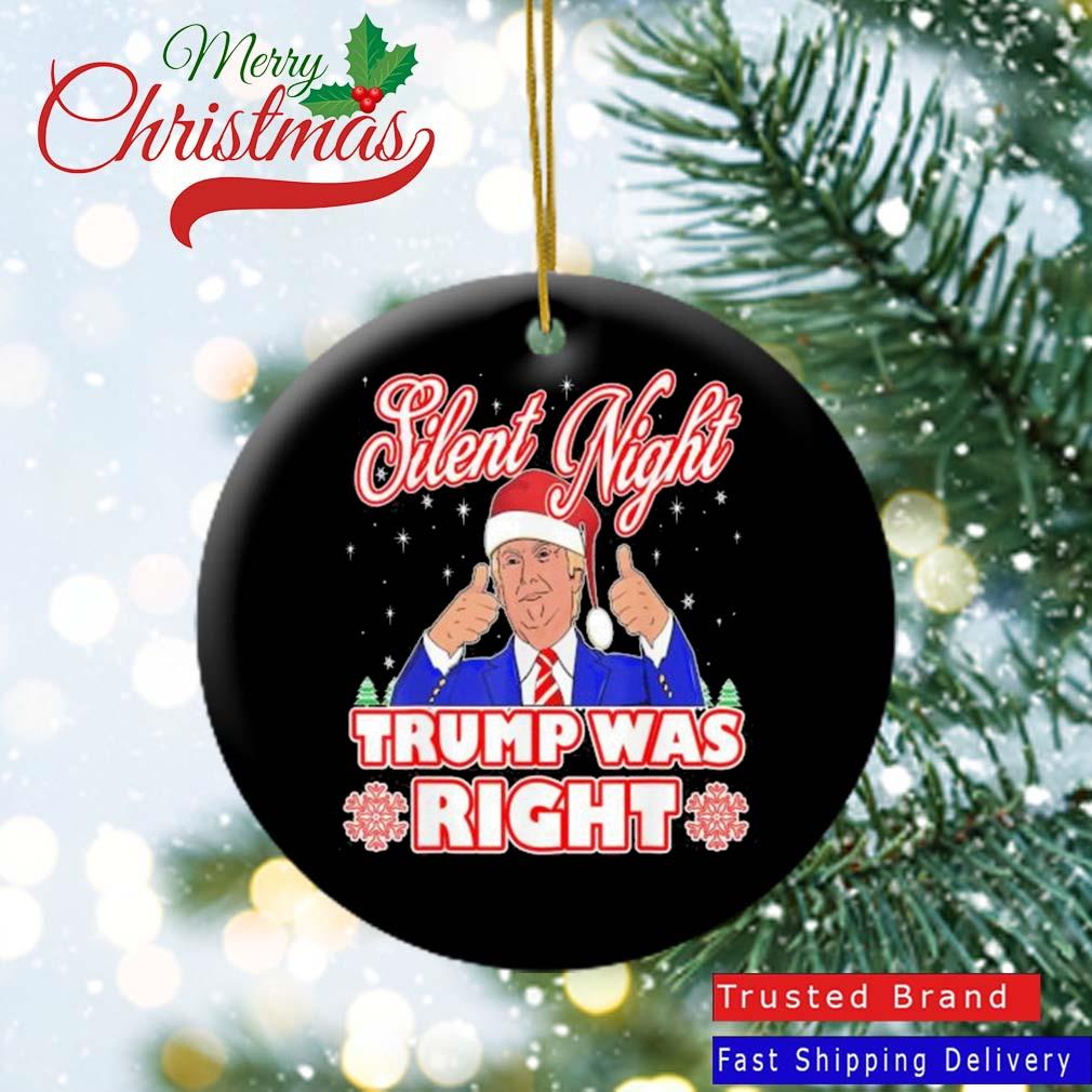 Santa Donald Trump Silent Night Trump Was Right Christmas Ornament