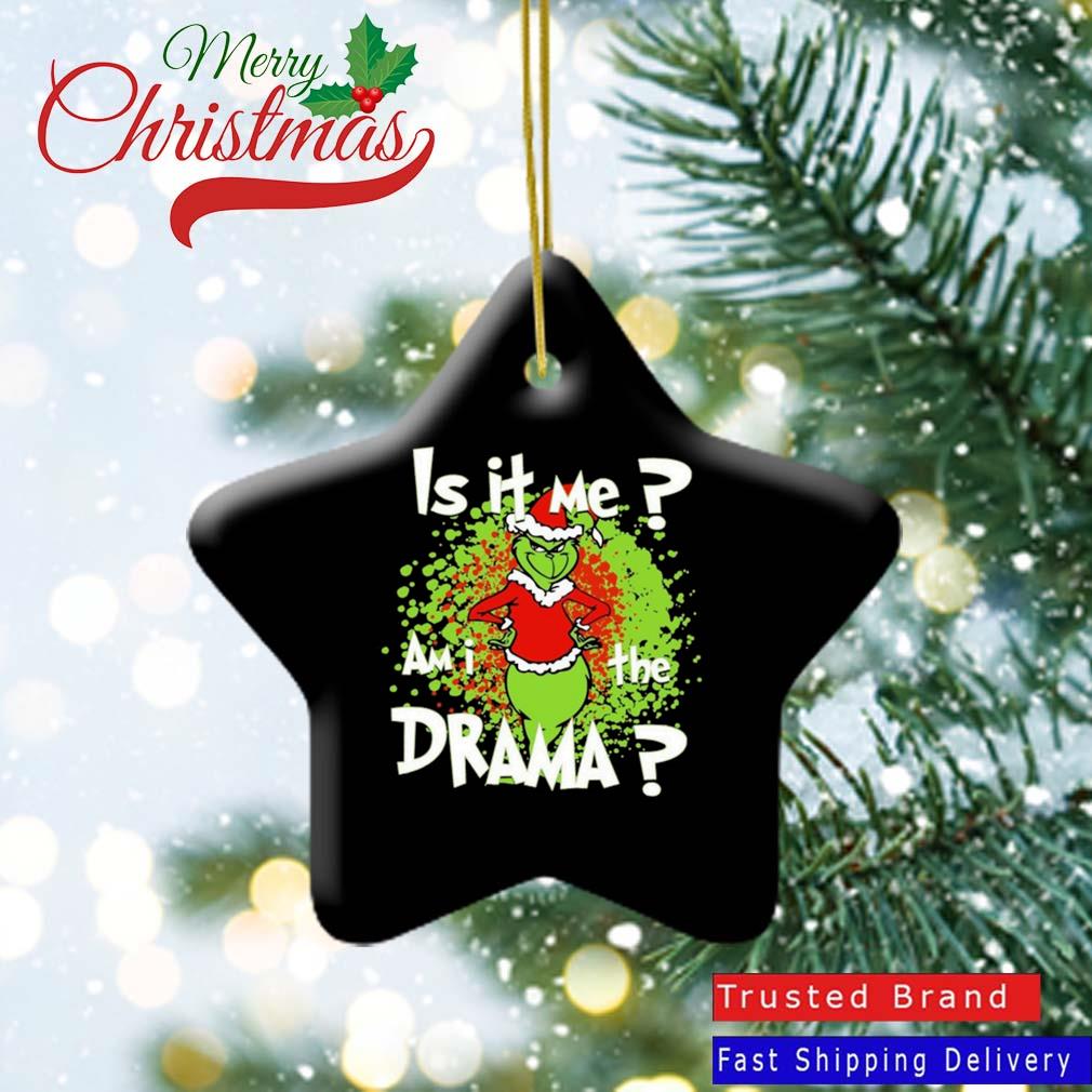 Santa Grinch Christmas Is It Me Am I The Drama Christmas Ornament