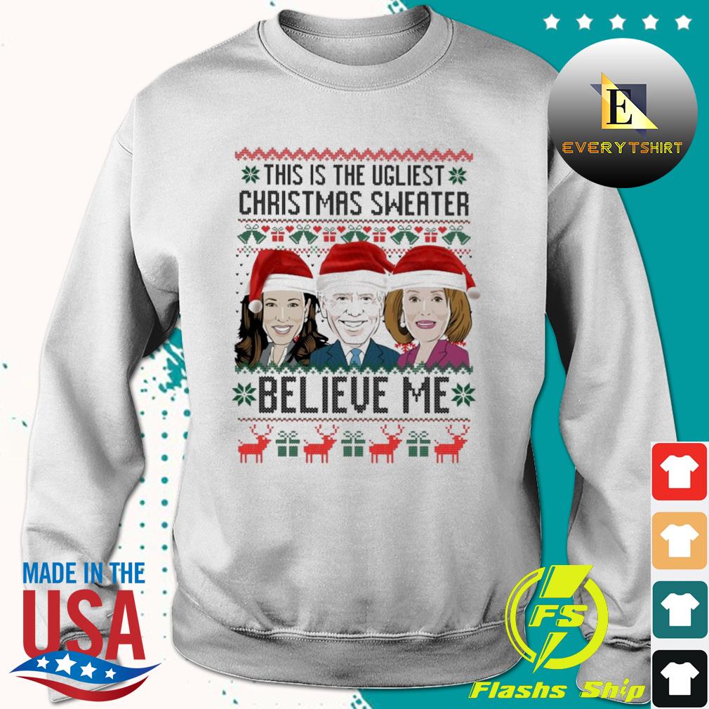 Santa Kamala Harris Joe Biden Pelosi Hillary This Is The Ugliest Christmas Sweater Believe Me Ugly Christmas 2022 Sweater