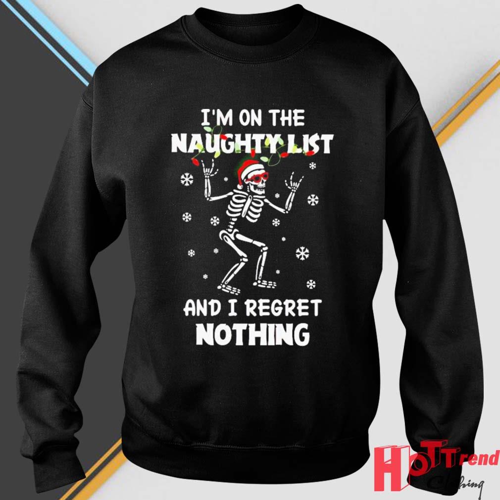 Santa Skeleton I'm On The Naughty List And I Regret Nothing Christmas Sweater