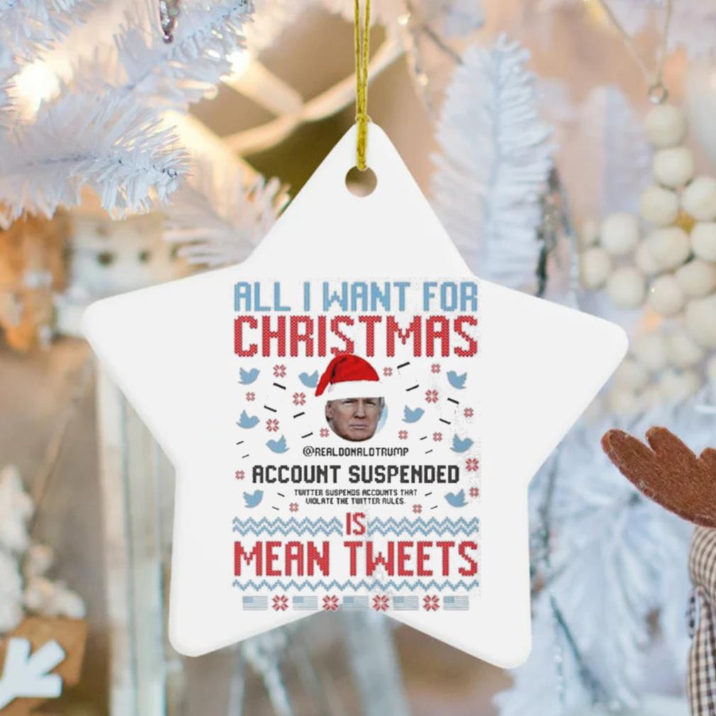 Santa Trump All I Want For Christmas Account Suspended Is Mean Tweets Ugly Ornament