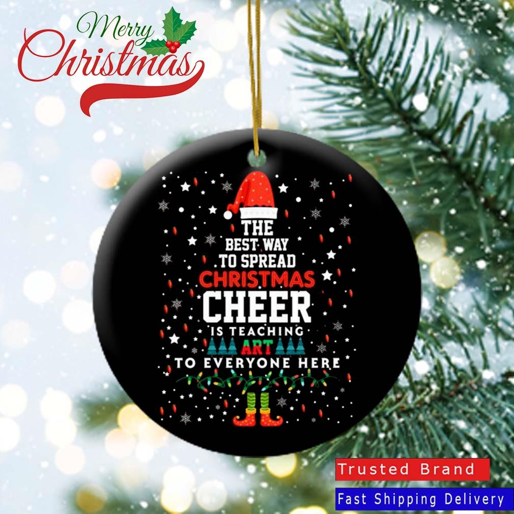 The Best Way To Spread Christmas Cheer Art Teacher Christmas Ornaments