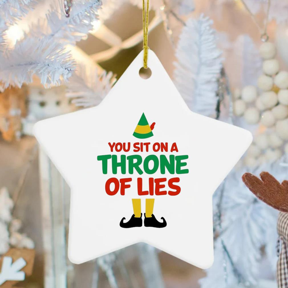 You Sit On A Throne Of Lies The Elf Christmas Movie Christmas Ornament
