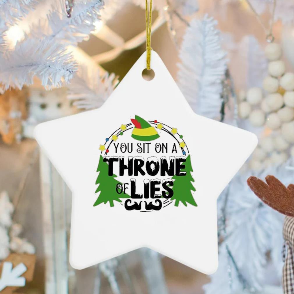 You Sit On A Throne Of Lies The Elf Quote Christmas Ornament