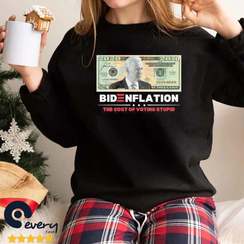 Bidenflation The Cost Of Voting Stupid Inflation Shirt
