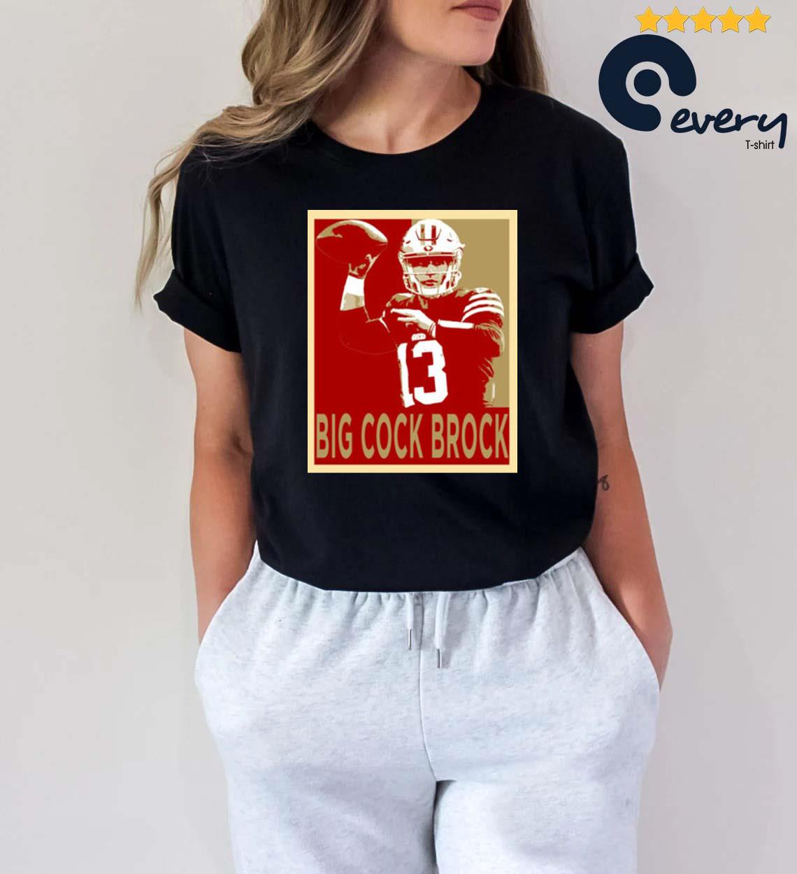 Francisco football big cock brock shirt, hoodie, sweater, long sleeve and  tank top