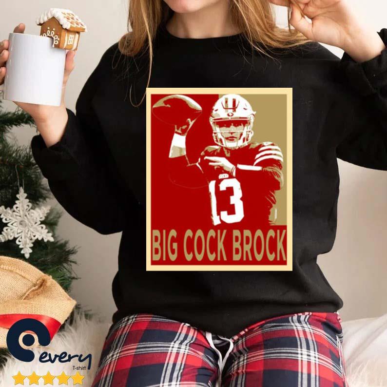 Official big cock brock purdy san francisco football shirt, hoodie