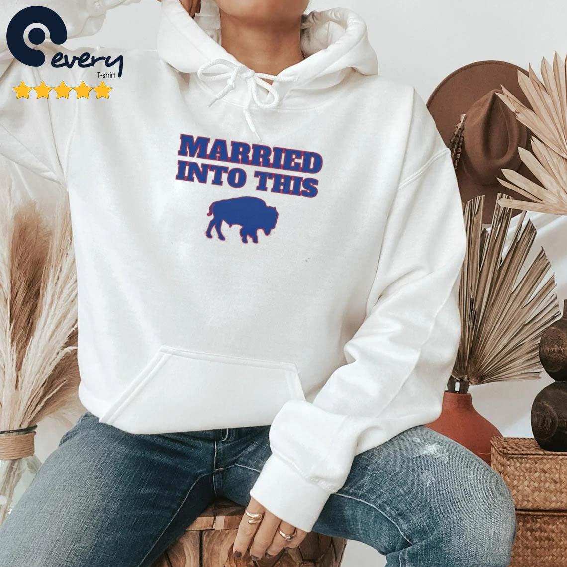 Buffalo Bills Married Into This 2022 Shirt, hoodie, sweatshirt and long  sleeve