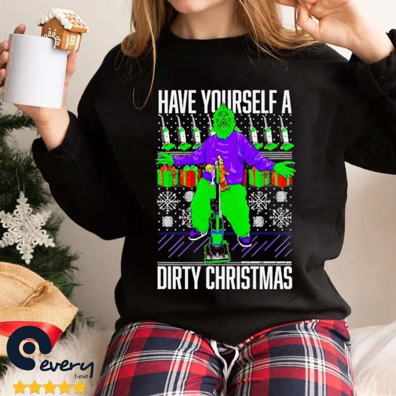 Grinch Have Yourself A Dirty Christmas Sweater