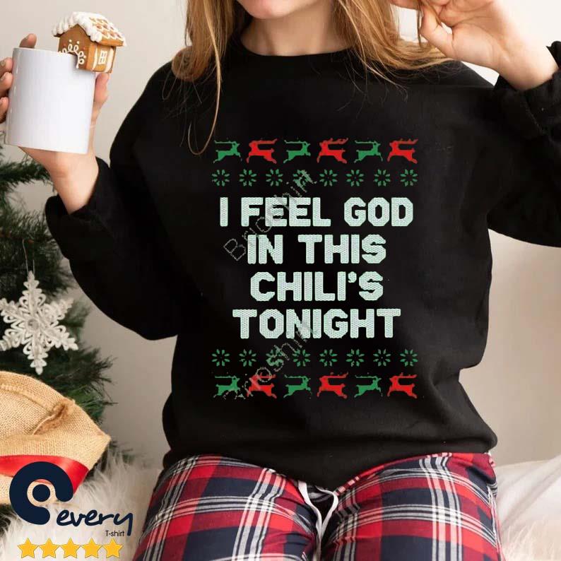 I Feel God In This Chili's Tonight Ugly Christmas Sweater