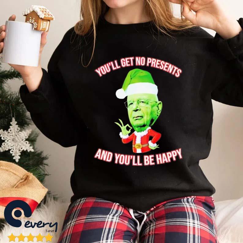 Klaus Schwab You'll Get No Christmas Presents And You'll Be Happy Sweater