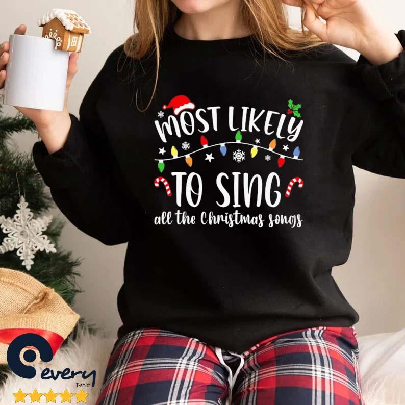 Most Likely To Sing All The Christmas Songs Christmas Lights Sweater
