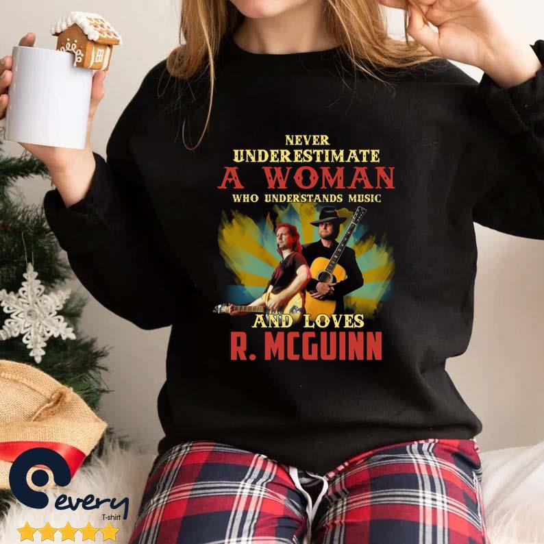 Never Underestimate A Woman Who Understands Music And Loves R. Mcguinn Shirt